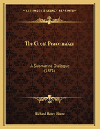 The Great Peacemaker: A Submarine Dialogue (1871)