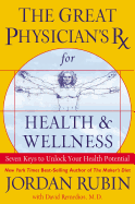 The Great Physician's RX for Health and Wellness: Seven Keys to Unlock Your Health Potential