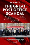 The Great Post Office Scandal: The fight to expose a multimillion pound IT disaster which put innocent people in jail