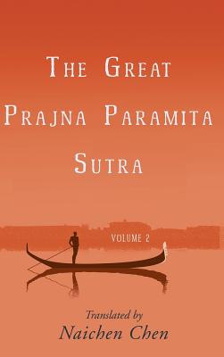The Great Prajna Paramita Sutra, Volume 2 - Chen, Naichen (Translated by)