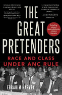 The Great Pretenders: Race and Class under ANC Rule