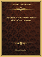 The Great Psychic Or the Master Mind of the Universe