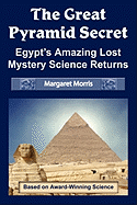 The Great Pyramid Secret: Egypt's Amazing Lost Mystery Science Returns