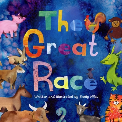 The Great Race: The Story of the Chinese Zodiac - Hiles, Emily