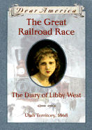 The Great Railroad Race: The Diary of Libby West