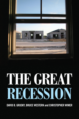 The Great Recession - Grusky, David B (Editor), and Western, Bruce (Editor), and Wimer, Christopher (Editor)