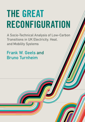 The Great Reconfiguration - Geels, Frank W, and Turnheim, Bruno