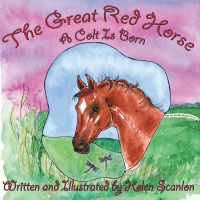 The Great Red Horse: A Colt is Born - Scanlon, Helen