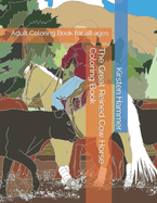 The Great Reined Cow Horse Coloring Book: Adult Coloring Book for all ages
