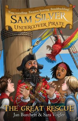 The Great Rescue: Sam Silver: Undercover Pirate 7 - Burchett, Jan