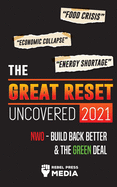 The Great Reset Uncovered 2021: Food Crisis, Economic Collapse & Energy Shortage; NWO - Build Back Better & The Green Deal