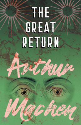 The Great Return - Machen, Arthur