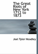 The Great Riots of New York: 1712-1873