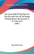 The Great Roll Of The Pipe For The Eleventh Year Of The Reign Of King Henry The Second, A. D. 1164-1165 (1887)