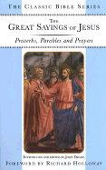 The Great Sayings of Jesus: Proverbs, Parables, and Prayers - Lion Publishing, and Drane, John (Editor), and Holloway, Richard (Foreword by)