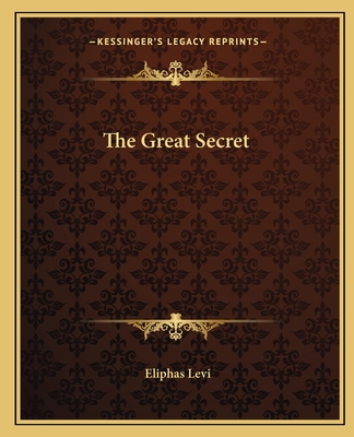 The Great Secret - Levi, Eliphas