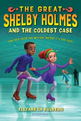 The Great Shelby Holmes and the Coldest Case - Eulberg, Elizabeth