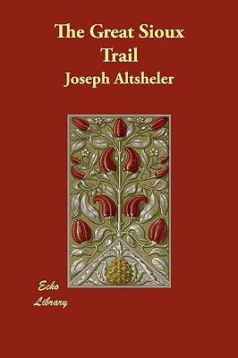 The Great Sioux Trail - Altsheler, Joseph