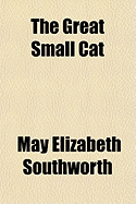 The Great Small Cat; And Others Seven Tales