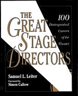 The Great Stage Directors: 100 Distinguished Careers of the Theater