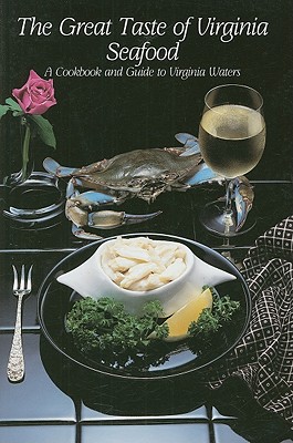 The Great Taste of Virginia Seafood: A Cookbook and Guide to Virginia Waters - Barrow, Mary Reid