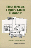 The Great Tejon Club Jubilee: Stories - Haslam, Gerald W