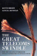 The Great Telecoms Swindle: How the Collapse of Worldcom Finally Exposed the Technology Myth