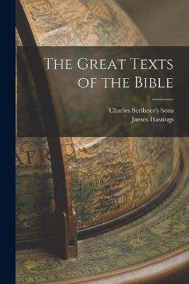 The Great Texts of the Bible - Hastings, James, and Charles Scribner's Sons (Creator)