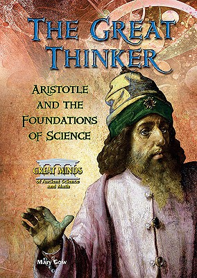 The Great Thinker: Aristotle and the Foundations of Science - Gow, Mary