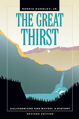 The Great Thirst: Californians and Water: A History - Hundley, Norris