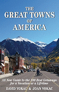 The Great Towns of America: All New Guide to the 100 Best Getaways for a Vacation or a Lifetime