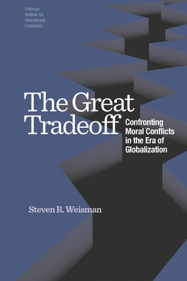 The Great Tradeoff - Confronting Moral Conflicts in the Era of Globalization - Weisman, Steven