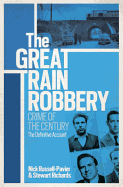 The Great Train Robbery: Crime of the Century: the Definitive Account