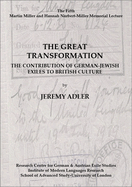 The Great Transformation: The Contribution of German-Jewish Exiles to British Culture: The Fifth Martin Miller and Hannah Norbert-Miller Memorial Lecture