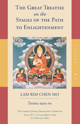 The Great Treatise on the Stages of the Path to Enlightenment (Volume 2) - Tsong-Kha-Pa, and Lamrim Chenmo Translation Committee (Translated by)