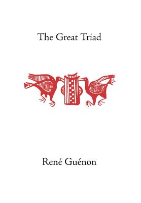 The Great Triad - Guenon, Rene, and Fohr, Henry (Translated by), and Wetmore, James Richard (Editor)