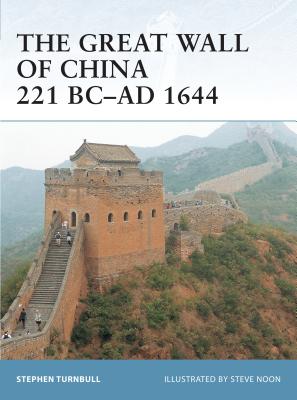 The Great Wall of China 221 BC-AD 1644 - Turnbull, Stephen