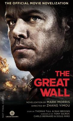 The Great Wall - The Official Movie Novelization - Morris, Mark