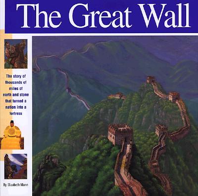 The Great Wall: The Story of 4,000 Miles of Earth and Stone That Turned a Nation Into a Fortress - Mann, Elizabeth