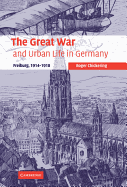 The Great War and Urban Life in Germany: Freiburg, 1914-1918