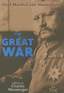 The Great War: Field Marshal Von Hindenburg