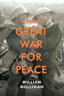 The Great War for Peace - Mulligan, William