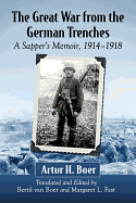 The Great War from the German Trenches: A Sapper's Memoir, 1914-1918