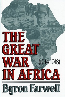 The Great War in Africa: 1914-1918 - Farwell, Byron