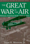The Great War in the Air: Military Aviation from 1909 to 1921