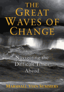 The Great Waves of Change: Navigating the Difficult Times Ahead
