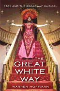 The Great White Way: Race and the Broadway Musical