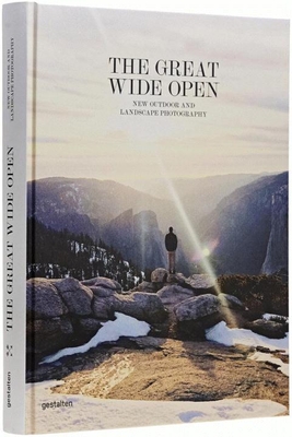 The Great Wide Open: Outdoor Adventure & Landscape Photography - Bowman, Jeffrey (Editor)