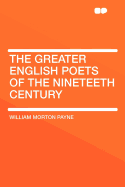The Greater English Poets of the Nineteeth Century