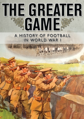 The Greater Game: A history of football in World War I - Museum, National Football, and Jackson, Alexander